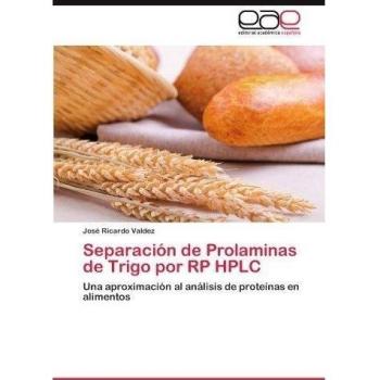 Separacion de Prolaminas de Trigo Por Rp HPLC: Una aproximación al análisis de proteínas en alimentos