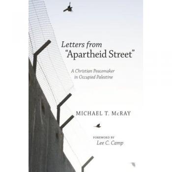 Letters from Apartheid Street: A Christian Peacemaker's Journey in Occupied Palestine