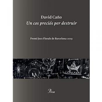 Un cos preciós per destruir: Premi Jocs Florals de Barcelona 2019