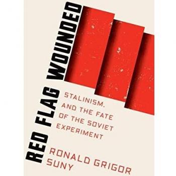 Red Flag Wounded: Stalinism and the Fate of the Soviet Experiment