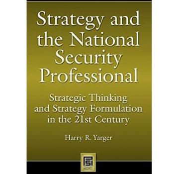 21st Century National Security Strategy: Strategic Thinking and Formulation by Harry Yarger