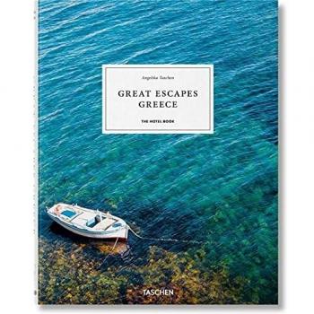 Great Escapes Greece: The Hotel Book by Angelika Taschen