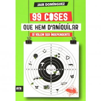 99 Coses Que Hem D'Aniquilar Si Volem Ser Independents - Jair Domínguez Torregrossa