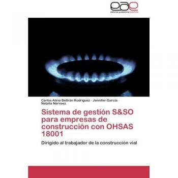 Sistema de gestión S&SO para empresas de construcción con OHSAS 18001: Dirigido al trabajador de la construcción vial