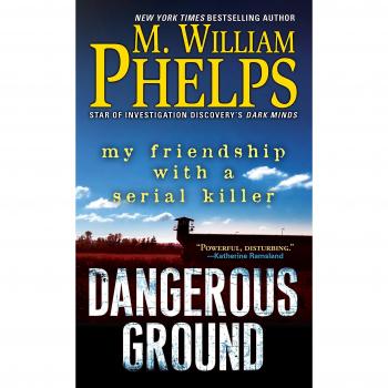 Dangerous Ground: My Friendship with a Serial Killer