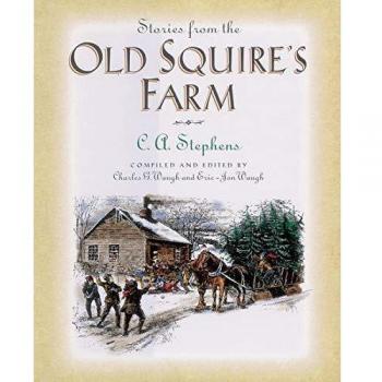 Old Squire's Farm Tales: Classic Children's Stories by C. Stephens
