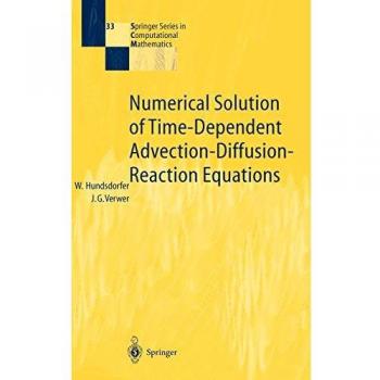 Numerical Solution of Time-Dependent Advection-Diffusion-Reaction Equations - Springer Series in Computational Mathematics, Volume 33