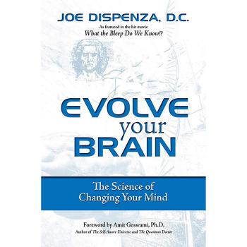Evolve Your Brain: The Science of Changing Your Mind