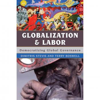 Globalization and Labor: A Comprehensive Guide to Democratizing Global Governance