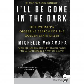 I'll Be Gone in the Dark: One Woman's Obsessive Search for the Golden State Killer