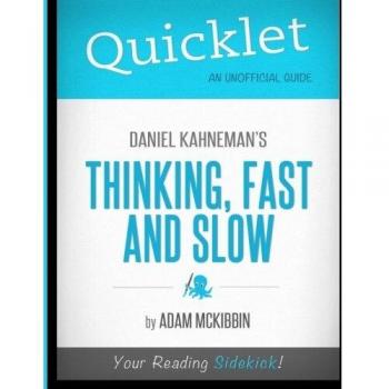 Quicklet - Daniel Kahneman's Thinking, Fast and Slow