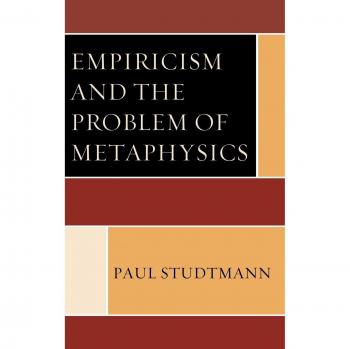 Empiricism and the Metaphysics Dilemma: A Comprehensive Analysis by Paul Studtmann