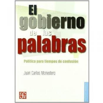 El gobierno de las palabras : Pol¡tica para tiempos de confusión [nueva edición corregida y aumentad