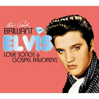 Brilliant Elvis : Love Songs & Gospel Favourites