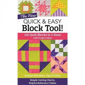The New Quick & Easy Block Tool!: 110 Quilt Blocks in 5 Sizes with Project Ideas - Packed with Hints, Tips & Tricks - Simple Cutting Charts & Helpful Reference Tables
