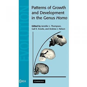 Patrones de Crecimiento y Desarrollo en el Género Homo (Estudios de Cambridge en Antropología Biológica y Evolutiva, Banda 37)