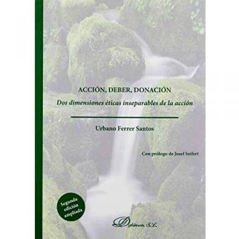 Acción, deber, donación. Dos Dimensiones éticas inseparables De La Acción
