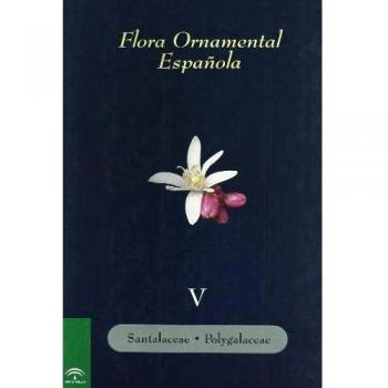 Flora ornamental española. Tomo V: Santalaceae. Polygalaceae