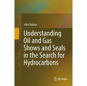 Understanding Oil and Gas Shows and Seals in the Search for Hydrocarbons