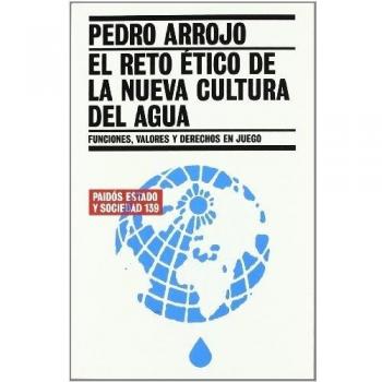 El reto ético de la nueva cultura del agua: Funciones, valores y derechos en juego