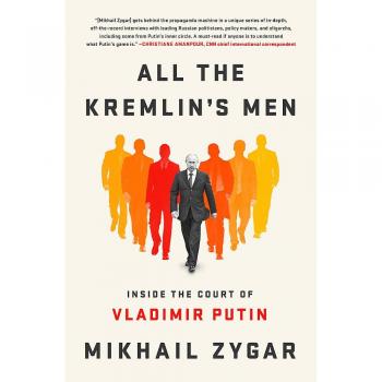 All the Kremlin's Men: Inside the Court of Vladimir Putin