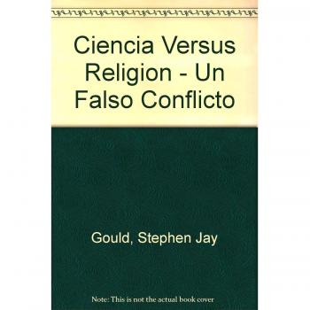 Ciencia versus religión. Un falso conflicto