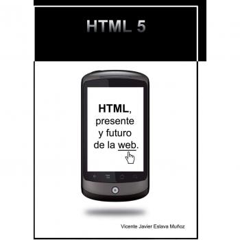 HTML: El Presente y Futuro de la Web - Guía Completa y Actualizada
