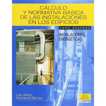 Cálculo y normativa básica de las instalaciones en los edificios: II Instalaciones energéticas: T.2