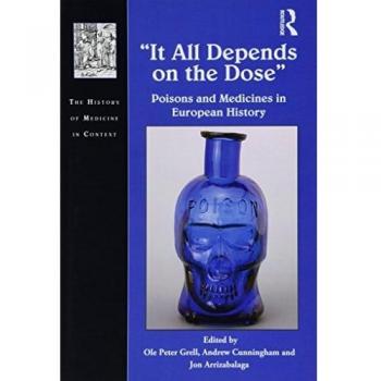 It All Depends on the Dose: Poisons and Medicines in European History