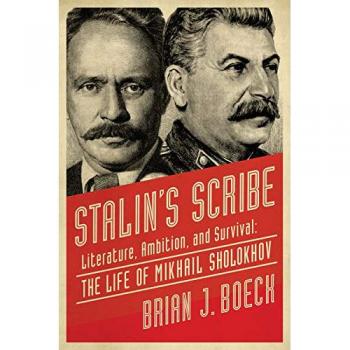 Stalin`s Scribe - Literature, Ambition, and Survival: The Life of Mikhail Sholokhov