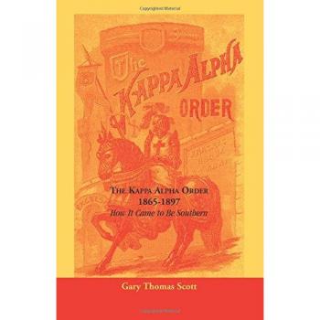 The Kappa Alpha Order History Book: Southern Legacy 1865-1897 by Gary Thomas Scott