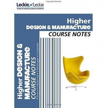 Higher Design and Manufacture Course Notes: For Curriculum for Excellence SQA Exams