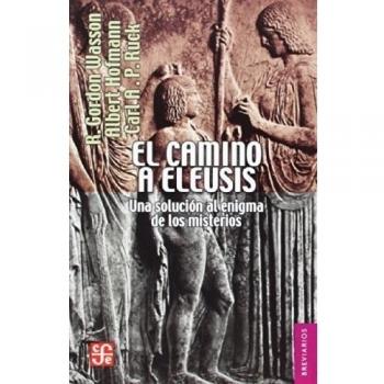 El camino a Eleusis / The path to Eleusis: Una Solusolucion al enigma de los misterios / a Solution to the Puzzle of Mysteries