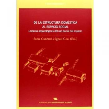 De la estructura doméstica al espacio social. Lecturas arqueológicas del uso soc