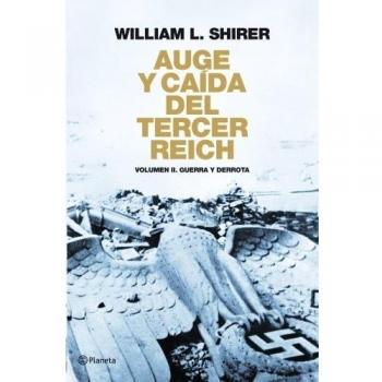 Auge y caída del Tercer Reich Volumen II: Guerra y derrota