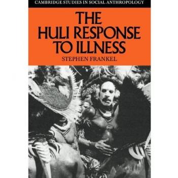 La Respuesta Huli a la Enfermedad (Estudios de Cambridge en Antropología Social y Cultural, Volumen 62)