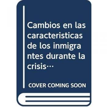 Cambios en las características de los inmigrantes durante la crisis económica: 23