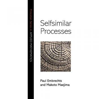 Selfsimilar Processes: Princeton Series in Applied Mathematics by Paul Embrechts