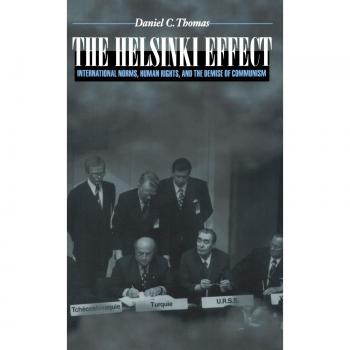 The Helsinki Effect: International Norms and Human Rights in the Fall of Communism