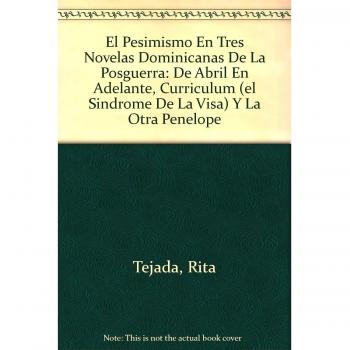 El Pesimismo En Tres Novelas Dominicanas De La Posguerra: De Abril En Adelante, Curriculum