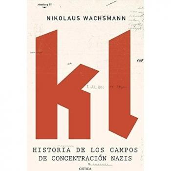 KL: Historia de los campos de concentración nazis