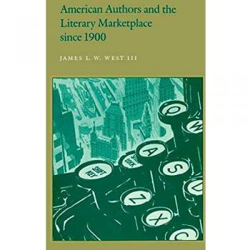 American Authors and the Literary Marketplace Since 1900
