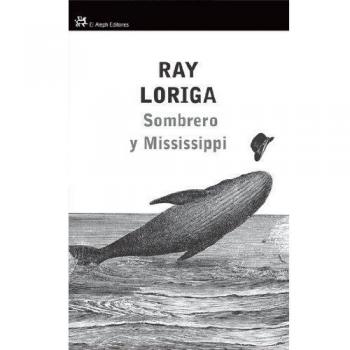 Sombrero y Mississsippi - Ray Loriga