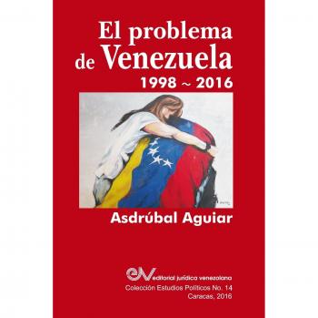 Libro El Problema de Venezuela 1998-2016 por Asdrúbal Aguiar