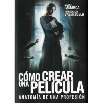 Cómo crear una película: anatomía de una profesión