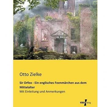 Sir Orfeo - Un cuento de hadas inglés del Medievo: Con introducción y notas