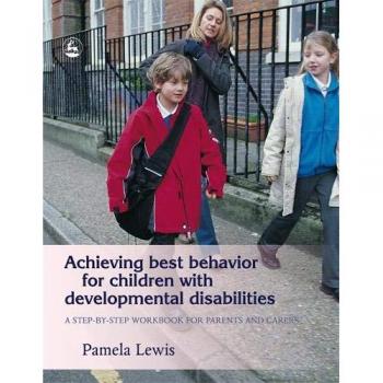 Step-by-Step Workbook for Managing Behavior in Children with Developmental Disabilities