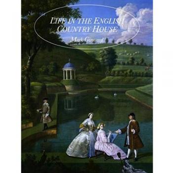 Life in the English Country House: A Social and Architectural History
