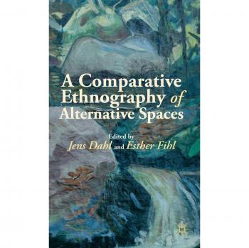 A Comparative Ethnography of Alternative Spaces