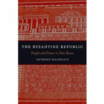 The Byzantine Republic: People and Power in New Rome